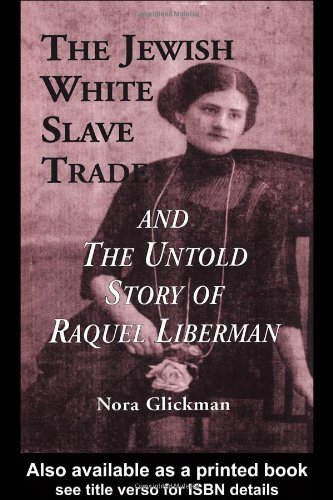 The Jewish White Slave Trade and the Untold Story of Raquel Liberman (Latin American Studies)