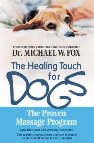 Healing Touch for Dogs: The Proven Massage Program