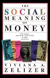 The Social Meaning of Money: Pin Money, Paychecks, Poor Relief and Other Currencies