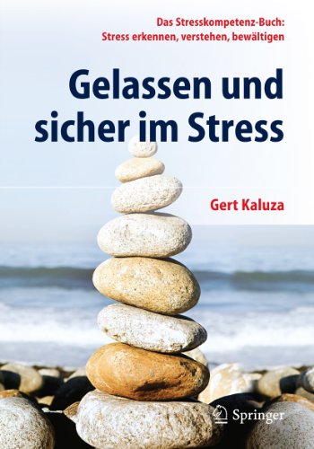 Gelassen und sicher im Stress: Das Stresskompetenz-Buch: Stress erkennen, verstehen, bewältigen (German Edition)