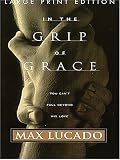 In the Grip of Grace: You Can't Fall Beyond His Love (Walker Large Print Books)