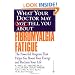 What Your Doctor May Not Tell You About Fibromyalgia Fatigue: The Powerful Program That Helps You Boost Your Energy and Reclaim Your Life