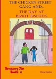 The Chicken Street Gang and : the day at Bizkit Biscuits