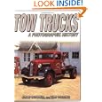 Tow Trucks: A Photographic History by John Gunnell