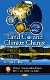 Land Use and Climate Change (Climate Change and Its Causes, Effects and Predictions Series)