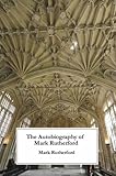 The autobiography of Mark Rutherford