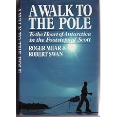 A Walk to the Pole: To the Heart of Antarctica in the Footsteps of Scott