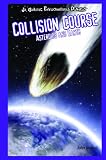 Collision Course: Asteroids and Earth (Jr. Graphic Environmental Dangers)