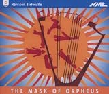 Birtwistle: The Mask of Orpheus