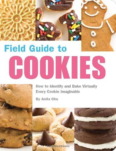 Field Guide to Cookies: How to Identify and Bake Virtually Every Cookie Imaginable Paperback - September 1, 2008