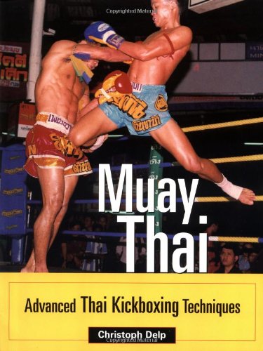 Muay Thai: Advanced Thai Kickboxing Techniques