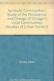 Symbolic communities : the persistence and change of Chicago's local communities