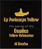 Up Periscope Yellow: The Making of the Beatles' Yellow Submarine Up Periscope Yellow: The Making of the Beatles' Yellow Submarine