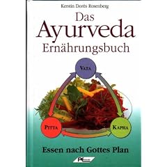 Das Ayurveda - Ern�hrungsbuch. Essen nach Gottes Plan
