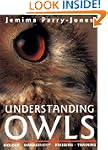 Understanding Owls: Biology, Manageme...