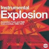 Instrumental Explosion: Incendiary Funk and R&B Instrumentals 1966-1973
