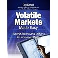 Volatile Markets Made Easy: Trading Stocks and Options for Increased Profits by Guy Cohen
