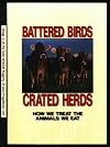 Battered Birds, Crated Herds: How We Treat the Animals We Eat