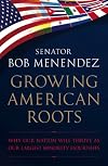 Growing American roots : why our nation will thrive as our largest minority flourishes