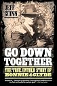 Go Down Together: The True, Untold Story of Bonnie & Clyde   [GO DOWN TOGETHER] [Paperback]