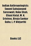 Produkt-Bild: Indian Anthropologists: Swami Sahajanand Saraswati, Haku Shah, Chuni Kotal, M. N. Srinivas, Biraja Sankar Guha, L. P. Vidyarthi