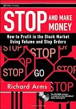 Stop and Make Money: How To Profit in the Stock Market Using Volume and Stop Orders (Wiley Trading)