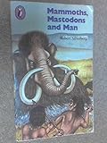 Mammoths, mastodons and man