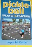 Pickle-Ball: For Player and Teacher