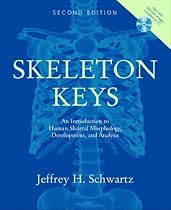 Skeleton Keys: Includes CD-ROM: An Introduction to Human Skeletal Morphology, Development and Analysis