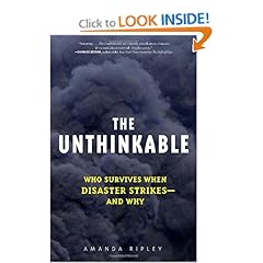 The Unthinkable Who Survives When Disaster Strikes - and Why
