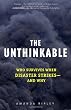 The Unthinkable: Who Survives When Disaster Strikes - and Why