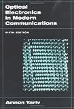 Optical Electronics in Modern Communications (Oxford Series in Electrical and Computer Engineering)