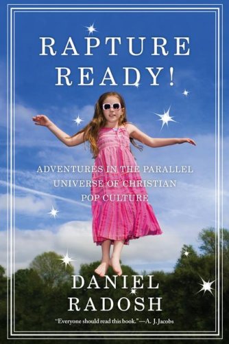 Rapture Ready!: Adventures in the Parallel Universe of Christian Pop Culture under The Books Store