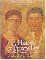 A History of Private Life: From Pagan Rome to Byzantium v. 1