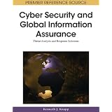 Cyber Security and Global Information Assurance: Threat Analysis and Response Solutions (Advances in Information Security and Privacy)