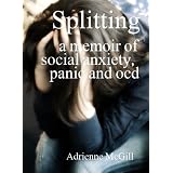 Splitting: A Memoir of Social Anxiety, Panic and OCD