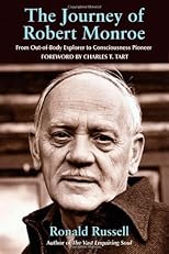 The Journey of Robert Monroe: From Out-of-body Explorer to Consciousness Pioneer