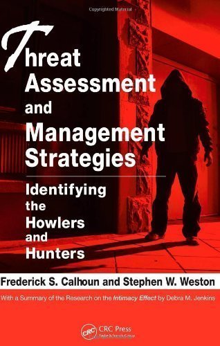 Threat Assessment and Management Strategies: Identifying the Howlers and Hunters 1st (first) Edition by Calhoun, Frederick S., Weston J.D., Steve W. published by CRC Press (2008)