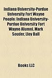 Indiana University-Purdue University Fort Wayne People: Indiana University-Purdue University Fort Wayne Alumni, Mark Souder, Lloy Ball-