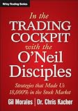 In The Trading Cockpit with the O’Neil Disciples: Strategies that Made Us 18,000% in the Stock Market (Wiley Trading)
