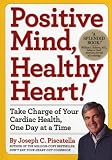 Positive Mind, Healthy Heart: Take Charge of Your Cardiac Health, One Day at a Time