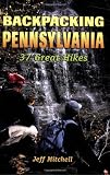 Backpacking Pennsylvania: 37 Great Hikes