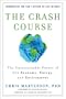 The Crash Course: The Unsustainable Future Of Our Economy, Energy, And Environment