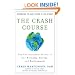The Crash Course: The Unsustainable Future Of Our Economy, Energy, And Environment