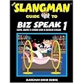 The Slangman Guide to Biz Speak 1 (Slang, Idioms, & Jargon Used in Business English) (Paperback)