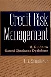 Credit Risk Management: A Guide to Sound Business Decisions