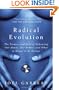 Radical Evolution: The Promise and Peril of Enhancing Our Minds, Our Bodies -- and What It Means to Be Human