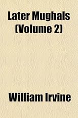 Later Mughals (Volume 2)