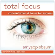 Total Focus (Self-Hypnosis & Meditation): Concentration & Focus for Success | [Amy Applebaum Hypnosis]