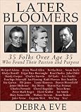 Later Bloomers: 35 Folks Over Age 35 Who Found Their Passion And Purpose